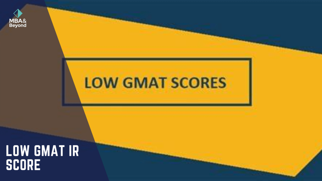 Low GMAT IR Score