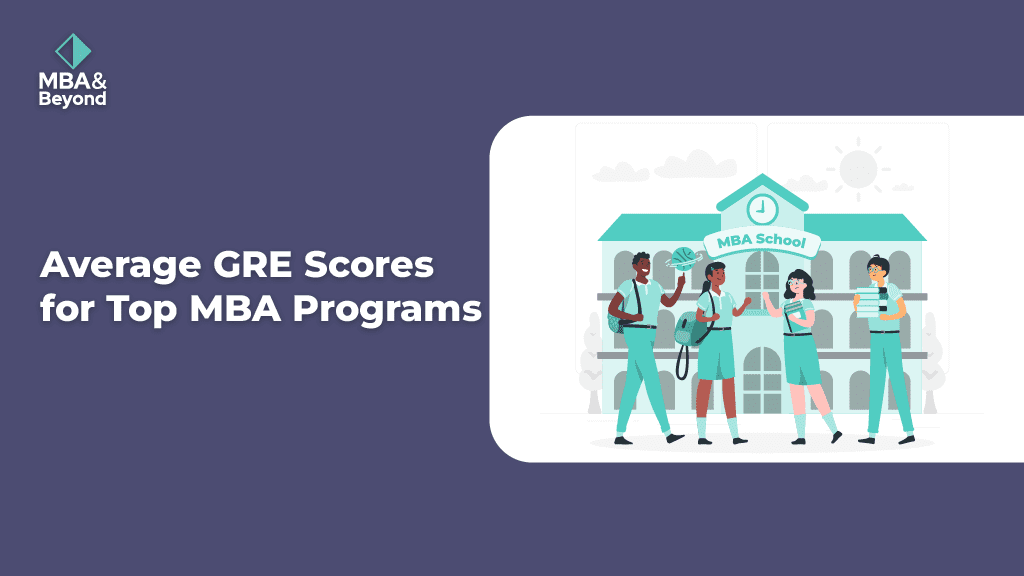 Average GRE Scores for Top MBA Programs